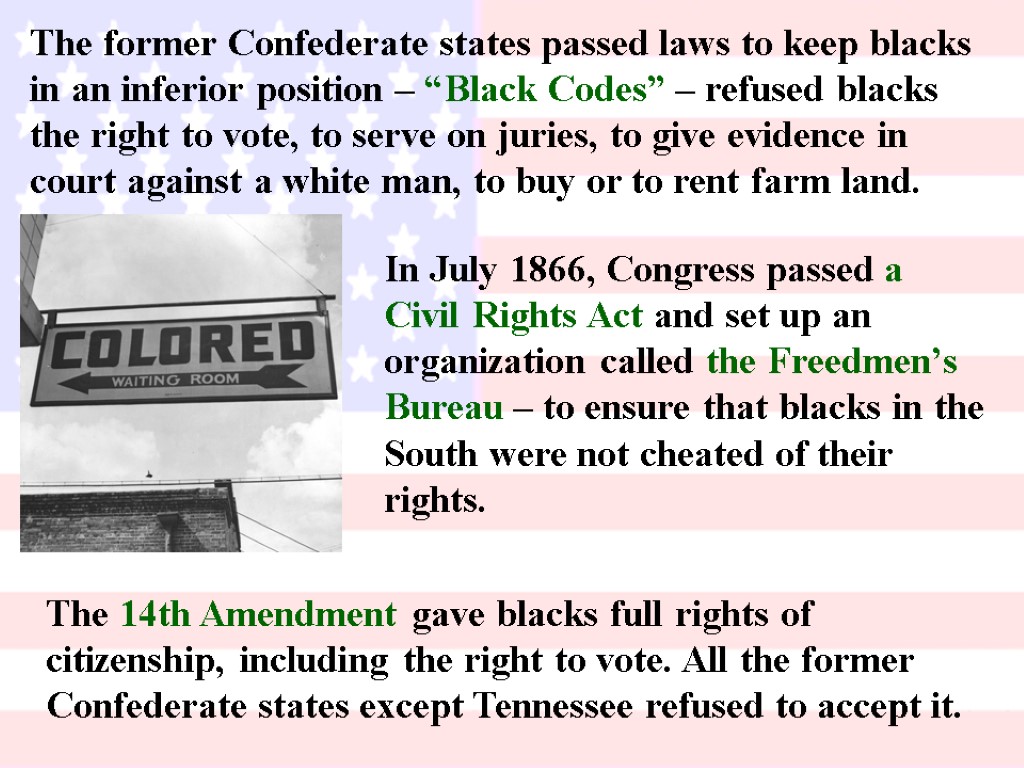 The former Confederate states passed laws to keep blacks in an inferior position –